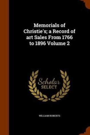 Cover of Memorials of Christie's; A Record of Art Sales from 1766 to 1896 Volume 2