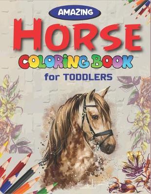 Book cover for Amazing Horse Coloring Book For Toddlers