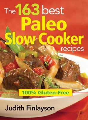 Book cover for 163 Best Paleo Slow Cooker Recipes: 100% Gluten Free