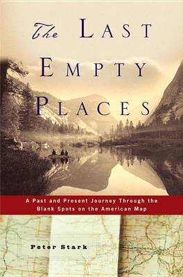 Book cover for Last Empty Places, The: A Past and Present Journey Through the Blank Spots on the American Map