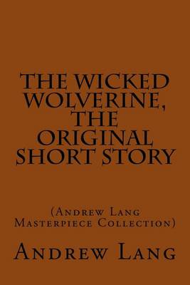 Book cover for The Wicked Wolverine, the Original Short Story