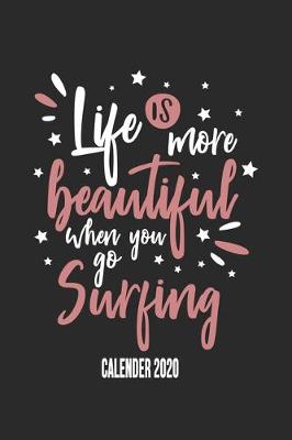 Cover of Life Is More Beautiful When You Go Surfing Calender 2020