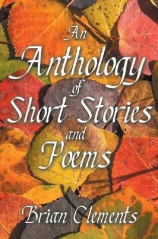 Cover of An Anthology of Short Stories and Poems