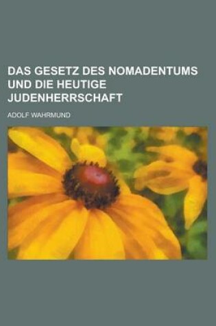 Cover of Das Gesetz Des Nomadentums Und Die Heutige Judenherrschaft