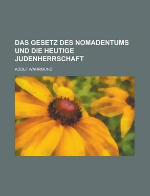 Book cover for Das Gesetz Des Nomadentums Und Die Heutige Judenherrschaft