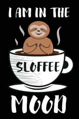 Cover of I Am in the Sloffee Mood
