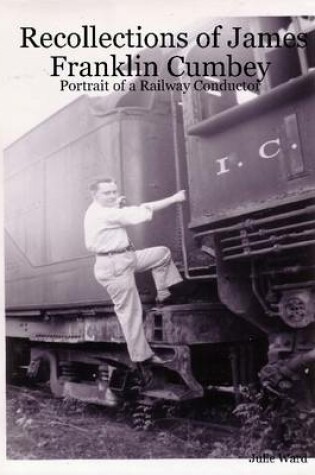 Cover of Recollections of James Franklin Cumbey: Portrait of a Railway Conductor