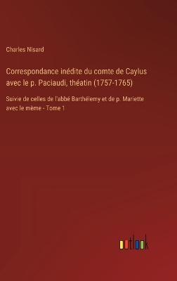 Book cover for Correspondance inédite du comte de Caylus avec le p. Paciaudi, théatin (1757-1765)