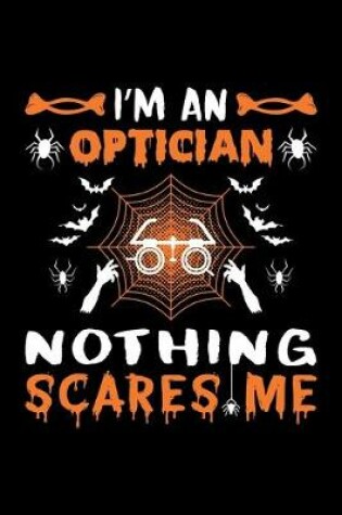Cover of I'm An Optician Nothing Scares Me