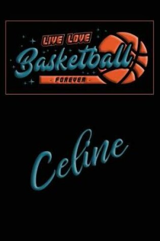 Cover of Live Love Basketball Forever Celine