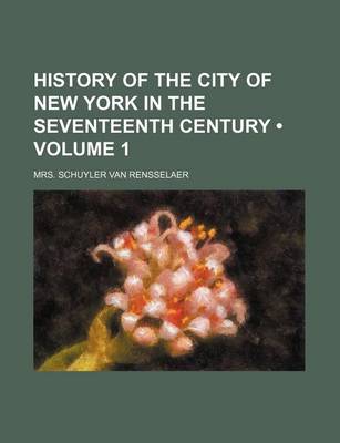 Book cover for History of the City of New York in the Seventeenth Century (Volume 1)