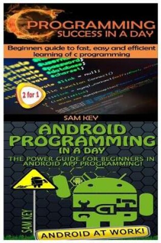 Cover of C Programming Success in a Day & Android Programming in a Day!