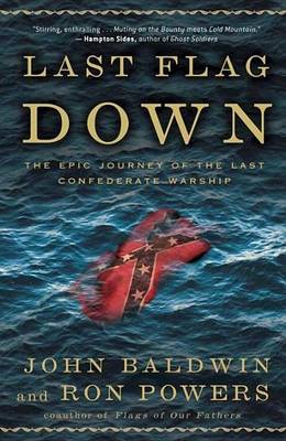 Book cover for Last Flag Down: The Epic Journey of the Last Confederate Warship