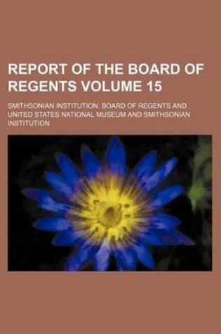 Cover of Report of the Board of Regents Volume 15