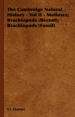 Book cover for The Cambridge Natural History - Vol II - Molluscs; Brachiopods (Recent); Brachiopods (Fossil)