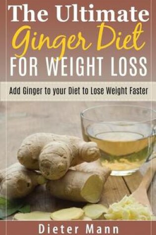 Cover of The Ultimate Ginger Diet for Weight Loss