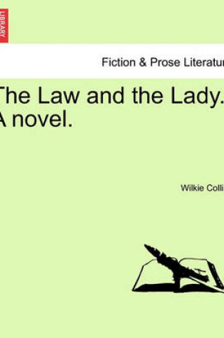 Cover of The Law and the Lady. a Novel. Vol. I.