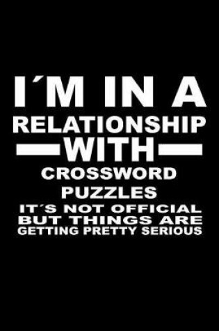 Cover of I'm In A Relationship with CROSSWORD-PUZZLES It's not Official But Things Are Getting Pretty Serious