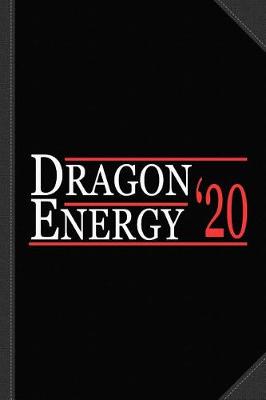 Book cover for Dragon Energy 2020 Journal Notebook