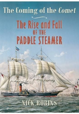Book cover for Coming of the Comet: The Rise and Fall of the Paddle  Steamer