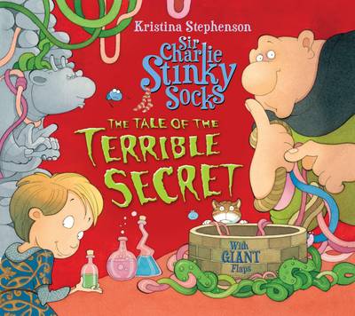 Cover of Sir Charlie Stinky Socks and the Tale of the Terrible Secret