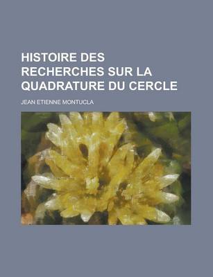 Book cover for Histoire Des Recherches Sur La Quadrature Du Cercle