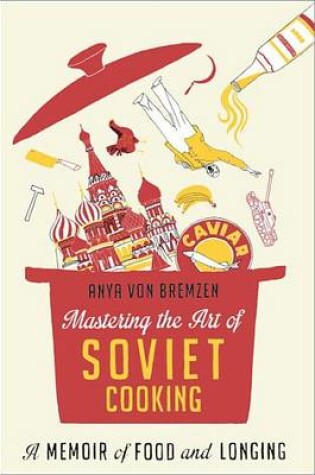 Cover of Mastering the Art of Soviet Cooking