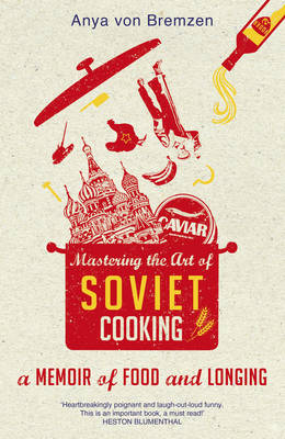 Book cover for Mastering the Art of Soviet Cooking