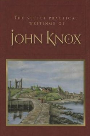 Cover of The Select Practical Writings of John Knox