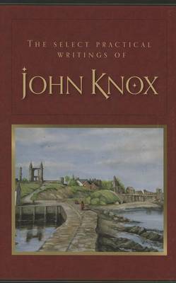 Book cover for The Select Practical Writings of John Knox