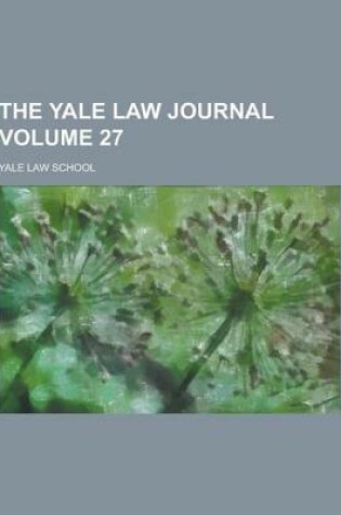 Cover of The Yale Law Journal Volume 27