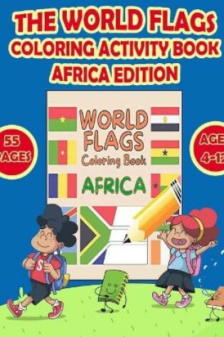 Cover of The World Flags Coloring Activity Book Africa Edition