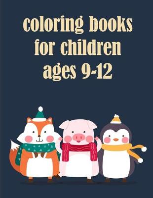Book cover for coloring books for children ages 9-12