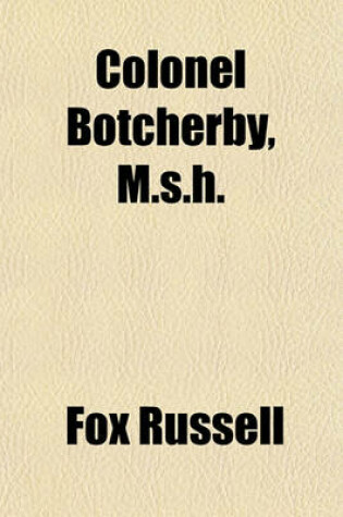 Cover of Colonel Botcherby, M.S.H.