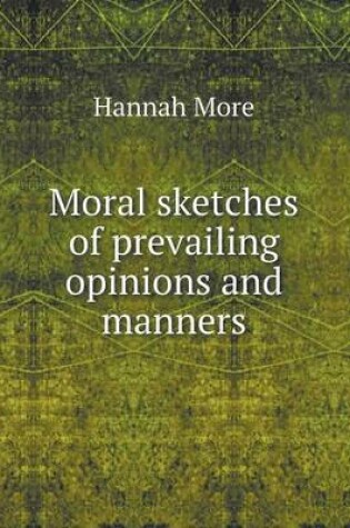 Cover of Moral sketches of prevailing opinions and manners