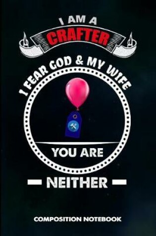 Cover of I Am a Crafter I Fear God and My Wife You Are Neither