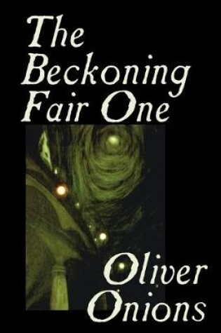 Cover of The Beckoning Fair One by Oliver Onions, Fiction, Horror