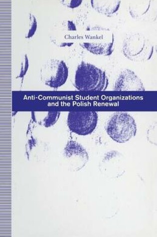 Cover of Anti-Communist Student Organizations and the Polish Renewal