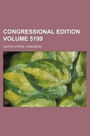 Cover of Congressional Edition Volume 5199