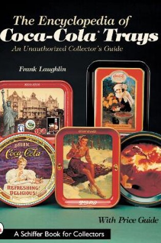 Cover of Encyclopedia of Coca-ColaTrays: An Unauthorized Collector's Guide