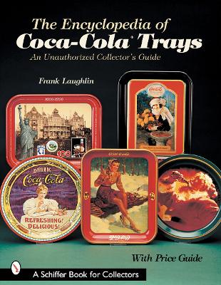 Cover of Encyclopedia of Coca-ColaTrays: An Unauthorized Collector's Guide