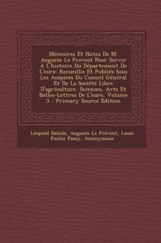 Cover of Memoires Et Notes de M. Auguste Le Prevost Pour Servir A L'Histoire Du Departement de L'Eure