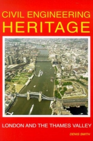 Cover of Civil Engineering Heritage: London and the Thames Valley