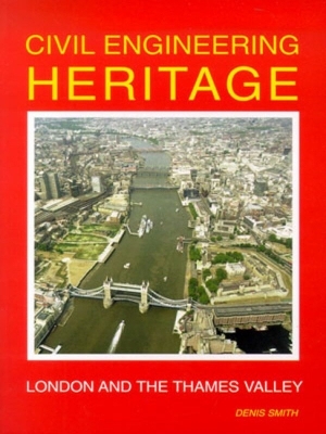 Book cover for Civil Engineering Heritage: London and the Thames Valley