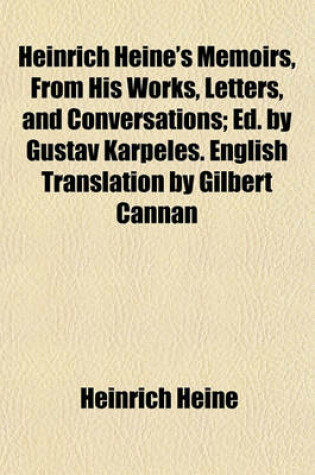 Cover of Heinrich Heine's Memoirs, from His Works, Letters, and Conversations; Ed. by Gustav Karpeles. English Translation by Gilbert Cannan