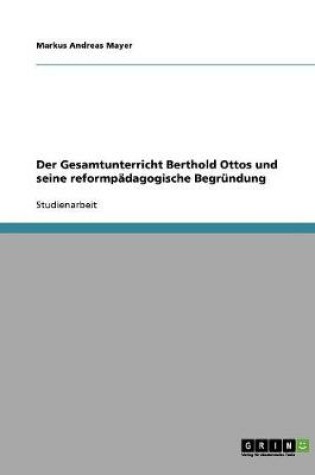 Cover of Der Gesamtunterricht Berthold Ottos und seine reformpadagogische Begrundung