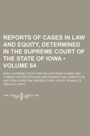 Cover of Reports of Cases in Law and Equity, Determined in the Supreme Court of the State of Iowa (Volume 64)