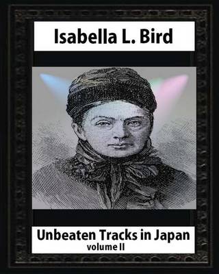 Book cover for Unbeaten Tracks in Japan, by Isabella L. Bird(volume II) whut map and ilustratio