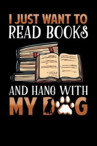 Cover of I Just Want to Read Books and Hang with My Dog