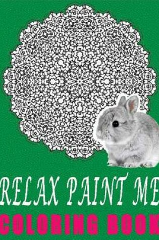 Cover of Relax Paint Me Coloring Book- Vol.1